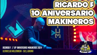 RICARDO F  10 ANIVERSARIO MAKINEROS ULTRACLUB MILLENNIUM 2024 [upl. by Lenahtan]