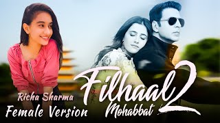 Filhaal 2  Female Version  Richa Sharma  Bpraak  Jaani Akshay ft Nupur [upl. by Kingdon]