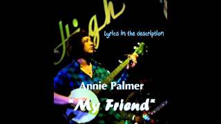 Annie Palmer  My friend Lyrics in the description [upl. by Layne623]