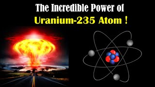 Unleashing the Power Within a Single Uranium 235 Atom  The Nuclear Power [upl. by Anastasio]