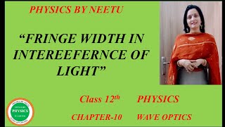 Fringe Width in Interference of Light  Chapter 10 Wave Optics Class 12 physics [upl. by Ahsirkal]