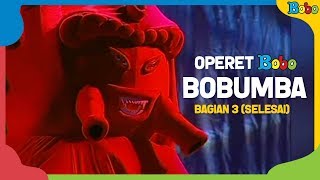 Dongeng Anak Bobumba Bagian 3 Selesai  Operet Bobo  Indonesia Fairytales [upl. by Ormond]