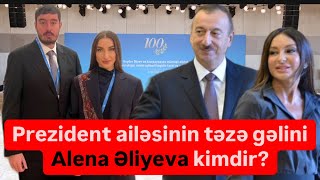 Prezident ailəsinin gəlini Alena Əliyeva kimdir hardan gəlib nəçidir [upl. by Atinauq]