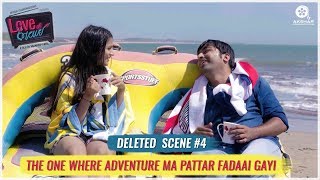 Deleted Scene 4  Love Ni Bhavai  The One Where Adventure Ma Pattar Fadaai Gayi [upl. by Gnort]