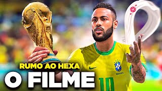 RUMO AO HEXA COPA DO MUNDO 2022  O FILME [upl. by Lorette]