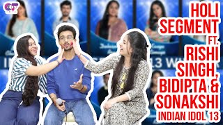 Exclusive Holi Interview Ft Rishi Singh Bidipta Chakraborty amp Sonakshi Kar  Indian Idol 13 [upl. by Hploda136]