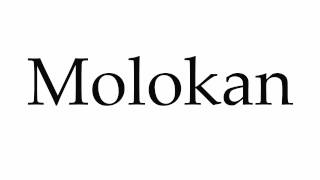 How to Pronounce Molokan [upl. by Christabella453]