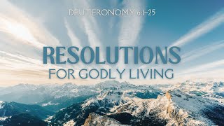 Resolutions for Godly Living • Pastor Brad Gray • Deuteronomy 6125 [upl. by Htaras236]