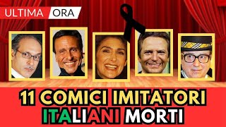 11 IMITATORI e COMICI Italiani Famosi MORTI ricordi [upl. by Yoshio]