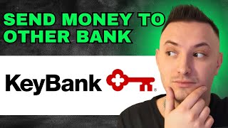 How To Transfer Money From KeyBank To Another Bank 2024  FULL GUIDE [upl. by Nnawaj]