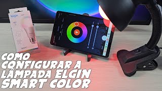 Como INSTALAR e CONFIGURAR a LÂMPADA ELGIN SMART COLOR [upl. by Whitebook523]