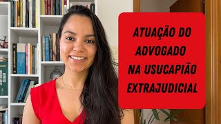 A atuação do advogado na usucapião extrajudicial [upl. by Willdon]