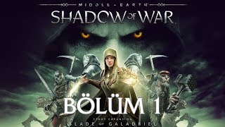 MiddleEarth Shadow of War Blade of Galadriel Türkçe Bölüm 1 Eltariel vs Talion [upl. by Rutra]