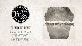 Oliver Heldens  Last All Night Koala feat KStewart Low Steppa Remix [upl. by Keven]