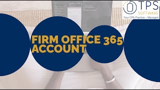 Integrating MS Office 365 Firm Account with TPS Cloud Axis [upl. by Lanny636]