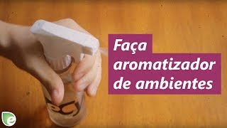 Como fazer aromatizador de ambientes para spray [upl. by Duomham570]