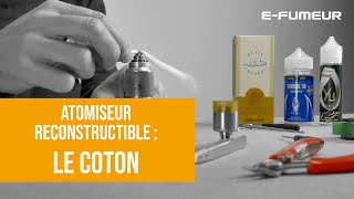 Tuto cigarette électronique  Installer le coton sur atomiseur reconstructible  EFumeur new [upl. by Bowerman]