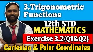 12th MATHEMATICS3TRIGONOMETRIC FUNCTIONSExercise 32Q1 and Q2Cartesian and Polar Coordinates [upl. by Neffirg]