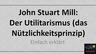 John Stuart Mill Der Utilitarismus Das NützlichkeitsprinzipQualitativer Hedonismus Alt [upl. by Poulter]