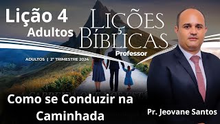 EBD  Como se Conduzir na Caminhada  Lição 4 Adulto  EBD 2° Trimestre 2024 [upl. by Omissam]