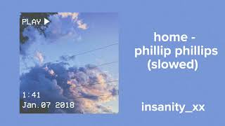 home  phillip phillips slowed [upl. by Anemij]