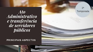 Ato administrativo e transferência de servidores públicos [upl. by Sauncho]