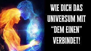 Wie dich das Universum mit “dem Einen” verbindet [upl. by Erej]