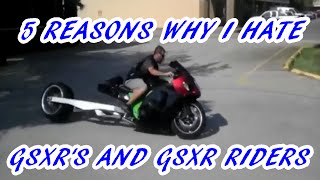 5 REASONS I HATE GSXRS AND GSXR RIDERS I HATE THE GSXR STRETCHED GSXR GSXR SQUID [upl. by Ateiluj203]