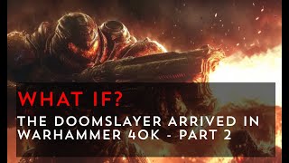 The Doomslayer Arrives in Warhammer 40k  All Hell Breaks Loose  Part 2 [upl. by Logan449]