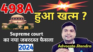 498A के केस खत्म  Historical Judgment of Supreme Court on 498A IPC in Hindi  2024 [upl. by Ariajay146]