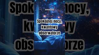 Spokojniej nocy kwantowy obserwatorze kwantowyobserwator kwantowyskok [upl. by Oran164]