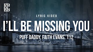 Puff Daddy feat Faith Evans 112  Ill Be Missing You  Lyrics [upl. by Mullac]