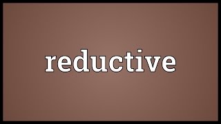 Reductive Meaning [upl. by Clayton]