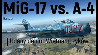 MiG17 vs A4  Udany debiut Wietnamczyków [upl. by Methuselah]