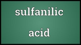 Sulfanilic acid Meaning [upl. by Arua206]