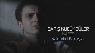 Barış Küçükgüler  Kafes 2015  Kalemimi Kırmışlar [upl. by Welcher589]