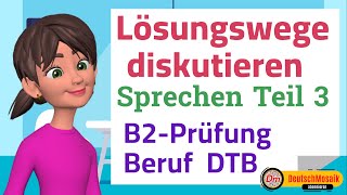 Lösungswege diskutieren  Sprechen Teil 3  B2 Prüfung für den Beruf [upl. by Gereron]