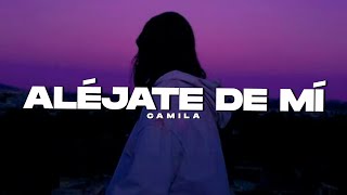 Camila  Aléjate De Mi  Vídeo con letra [upl. by Julianne]