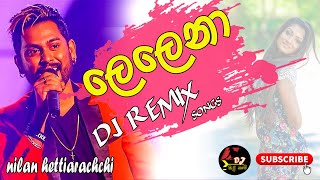 Lelena Dj Remix  Lelena Nilan Hettiarachchi DJ ලෙලෙනා DJ REMIX [upl. by Asiulana]