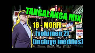 16 MORFI COMIDA parte 2 TANGALANGA MIX [upl. by Ynohta233]