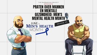 58 Praten over Mannen en Mentale Gezondheid Mens Mental Health Month  The Barbarian Project [upl. by Ahsitaf]