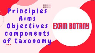 Aims Principles Objectives and Components of Plant Taxonomy taxonomy [upl. by Nette]