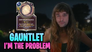 GAUNTLET EXPERIENCE Its me hi Im the problem its me  Legends of Runeterra [upl. by Wyler666]