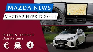 NEU Mazda2 Hybrid 2024  Was ist anders Preise Daten amp Fakten Lieferzeit  17 Mazda News [upl. by Tengler]