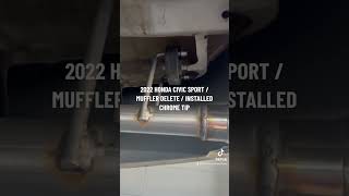 2022 HONDA CIVIC SPORT  MUFFLER DELETE  INSTALLED NEW CHROME TIP2022 honda hondacivic sport [upl. by Ojyma]