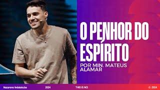 O Penhor do Espírito  Min Mateus Alamar [upl. by Earl]