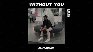 Without You  Aman  Aliffaiman karaoke cover [upl. by Attenov363]