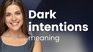 Dark Intentions Unveiling the Meaning [upl. by Milde]