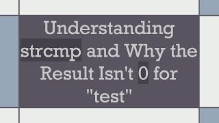 Understanding strcmp and Why the Result Isnt 0 for quottestquot [upl. by Rector434]