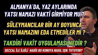 ALMANYADA YAZIN YATSI NAMAZI VAKTİ OLMUYOR MU NAMAZ VAKTİNİN GİRMEDİĞİ YERDE NAMAZ NASIL KILINIR [upl. by Ahsiekram343]